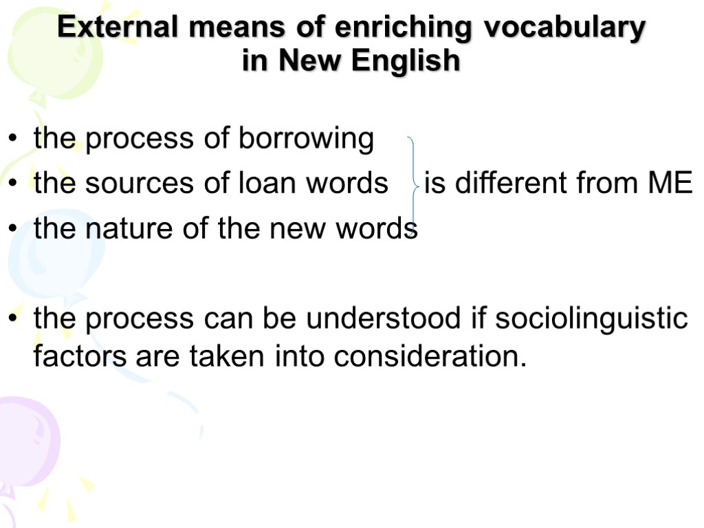 External means of enriching vocabulary in New English the process of borrowing the sources